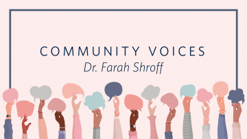 The Community Voices Series: Dr. Farah Shroff