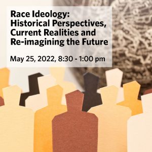 Race Ideology: Historical Perspectives,Current Realities and Re-imagining the Future