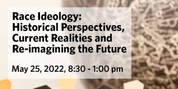 Race Ideology: Historical Perspectives,Current Realities and Re-imagining the Future