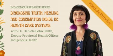 Recording: Diagnosing Truth, Healing and Conciliation Inside BC Health Care Systems with Dr. Danièle Behn Smith