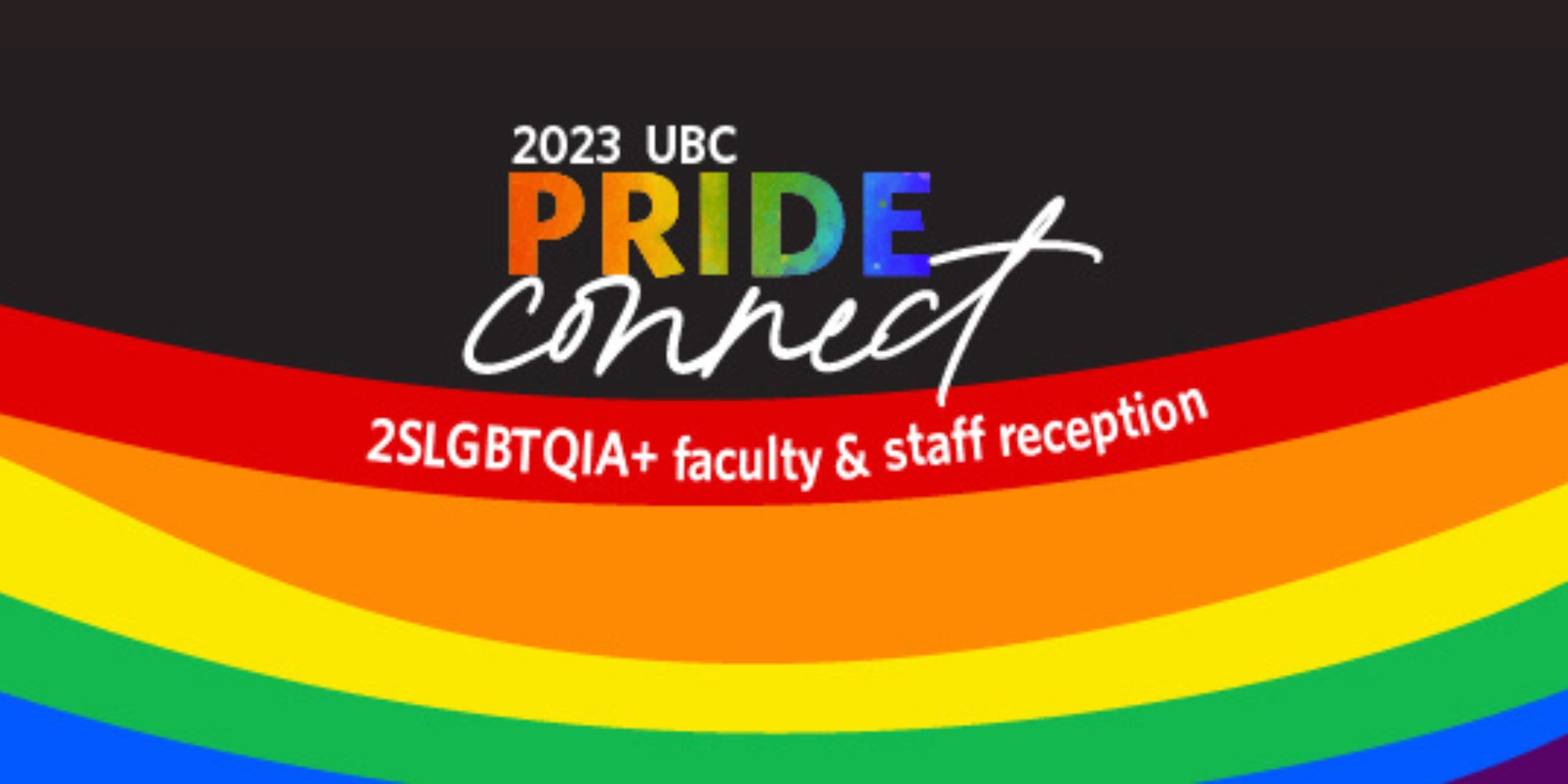2023 UBC Pride Connect: 2SLGBTQIA+ faculty & staff reception