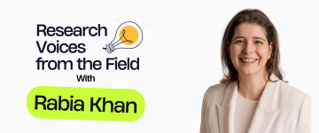 Research Voices from the Field with Rabia Khan