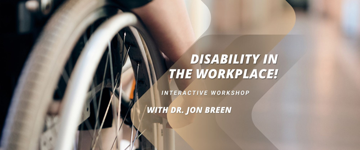Disability in the Workplace! Interactive workshop with Dr. Jon Breen