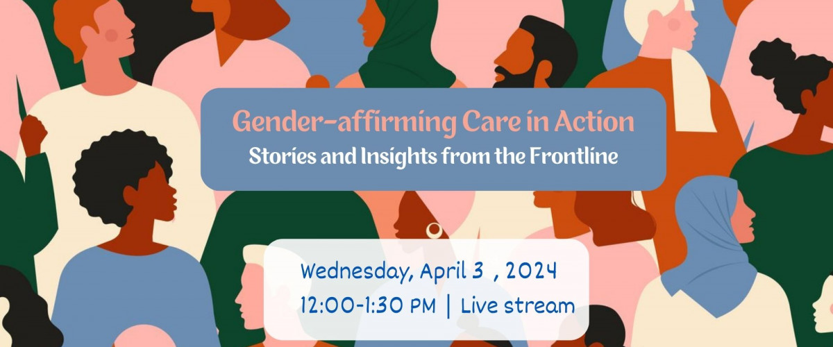 Gender-affirming Care in Action: Stories and Insights from the Frontline